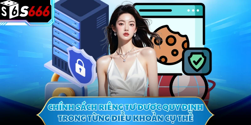 Chính sách riêng tư được quy định trong từng điều khoản cụ thể