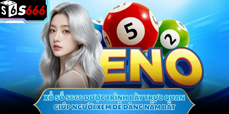 Xổ Số S666 - Tổng Quan Và Cách Tiếp Cận Thông Tin 1 Xổ số S666 được trình bày trực quan, giúp người xem dễ dàng nắm bắt